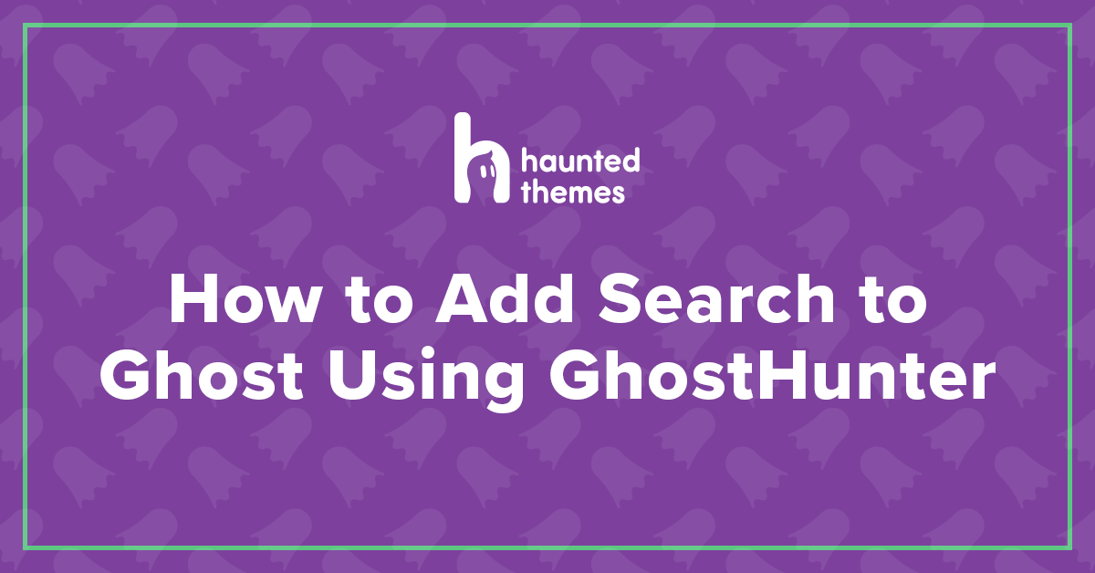 How to Add Search to Ghost Using GhostHunter