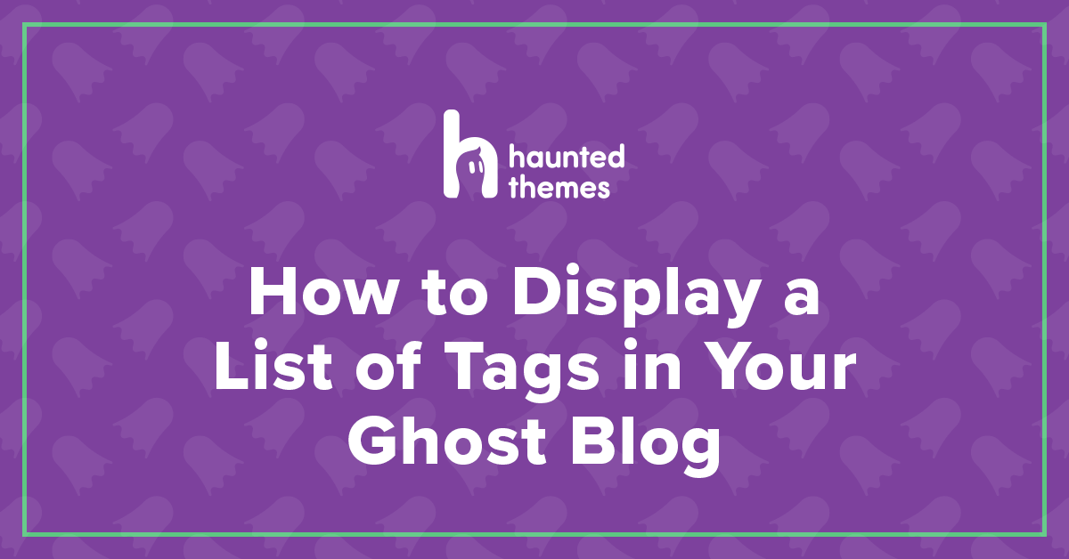 How to Display a List of Tags in Your Ghost Blog
